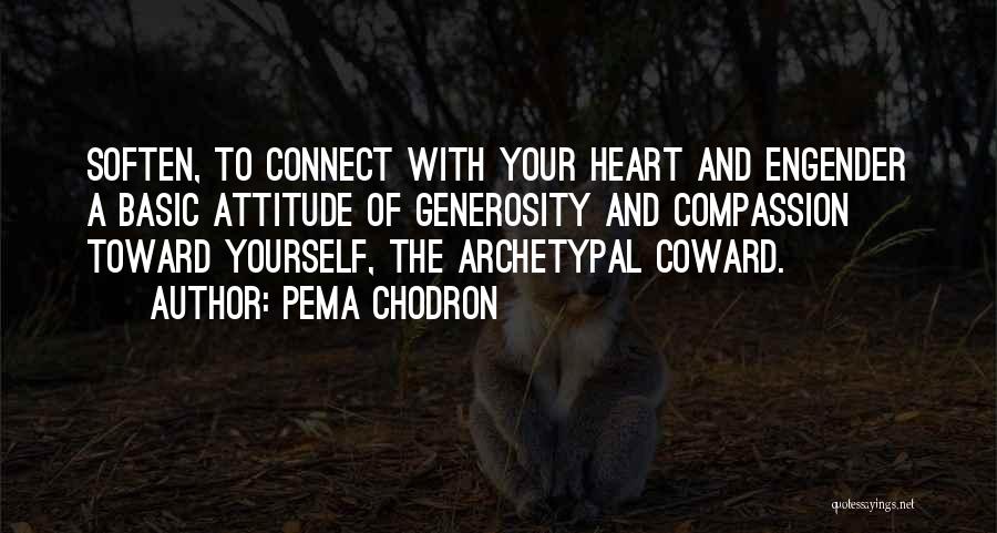 Engender Quotes By Pema Chodron