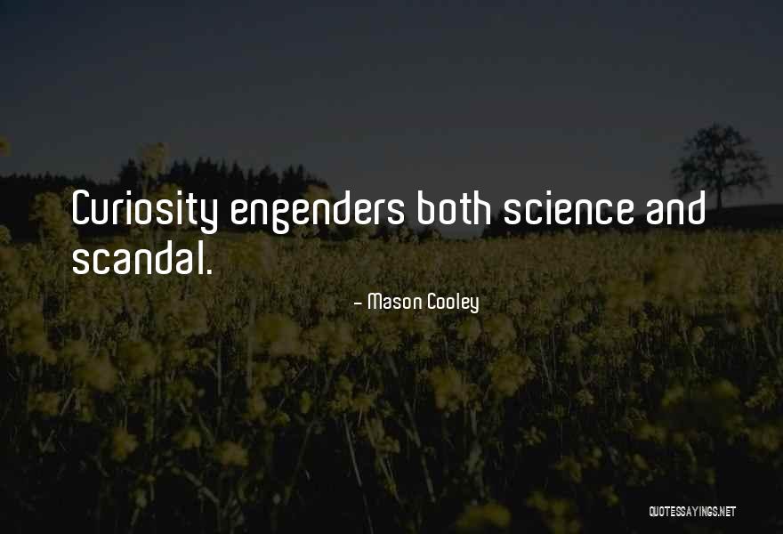 Engenders Quotes By Mason Cooley Engenders Quotes By Mason Cooley