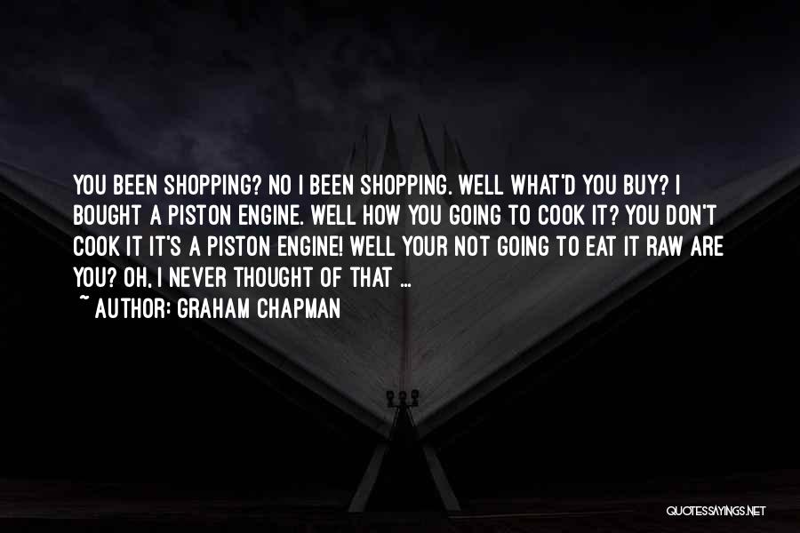 Engine Piston Quotes By Graham Chapman