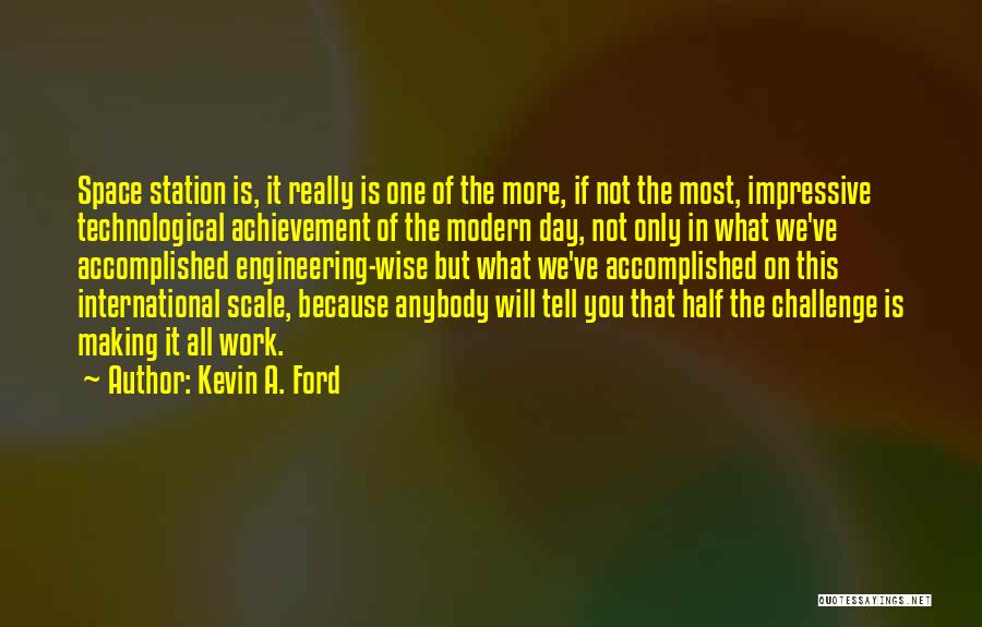 Engineering Day Quotes By Kevin A. Ford