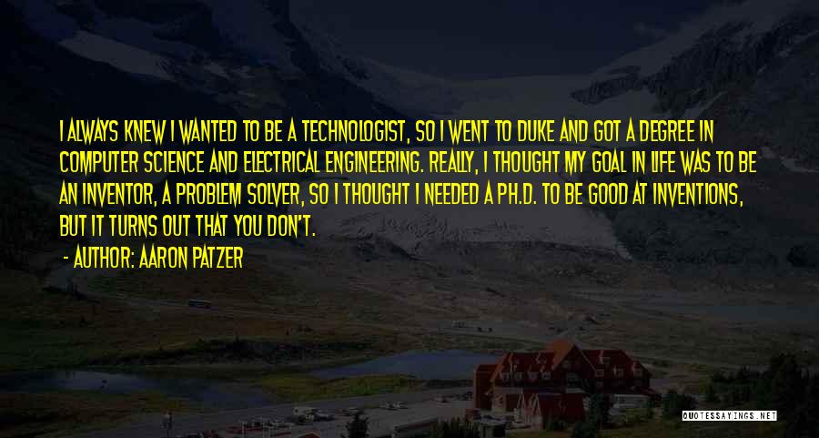 Engineering Life Quotes By Aaron Patzer