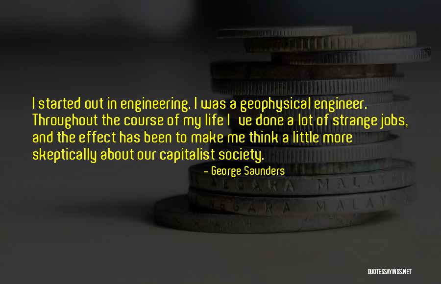 Engineering Life Quotes By George Saunders