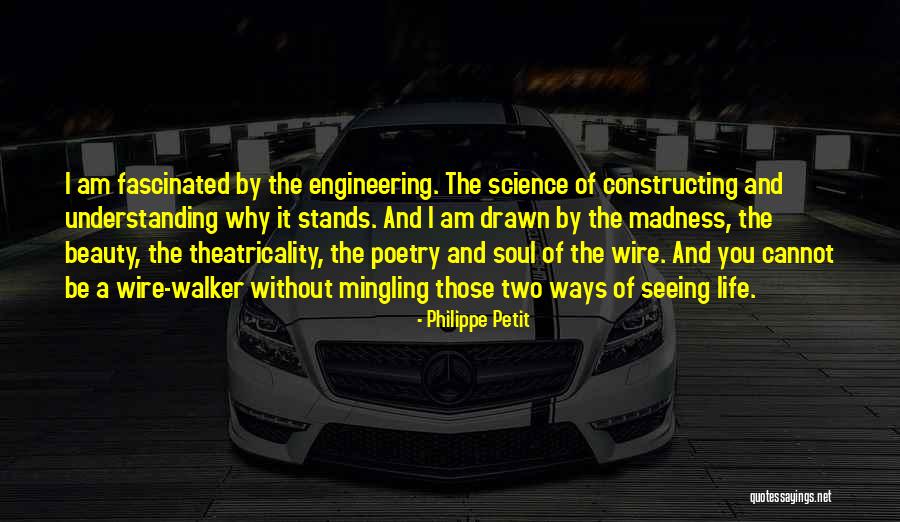 Engineering Life Quotes By Philippe Petit