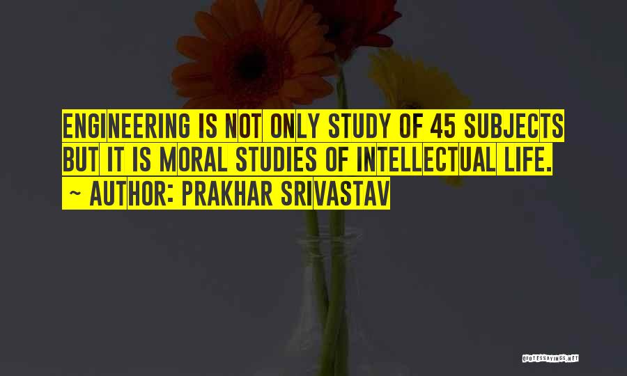 Engineering Life Quotes By Prakhar Srivastav