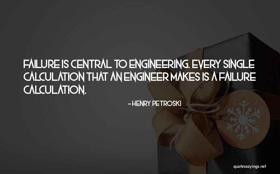 Engineering Quotes By Henry Petroski Engineering Quotes By Henry Petroski