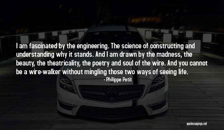 Engineering Quotes By Philippe Petit Engineering Quotes By Philippe Petit