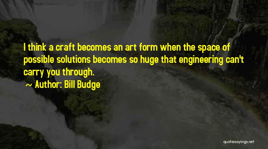 Engineering Solutions Quotes By Bill Budge