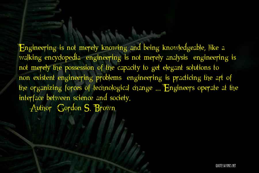 Engineering Solutions Quotes By Gordon S. Brown