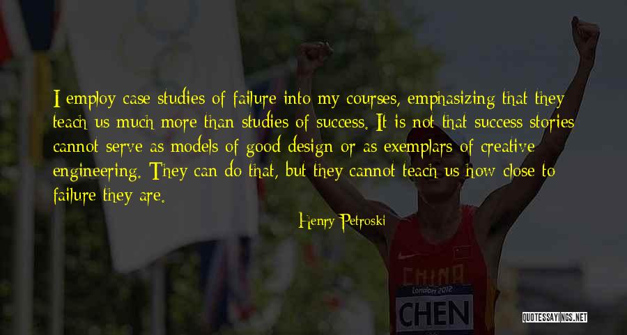 Engineering Success Quotes By Henry Petroski Engineering Success Quotes By Henry Petroski