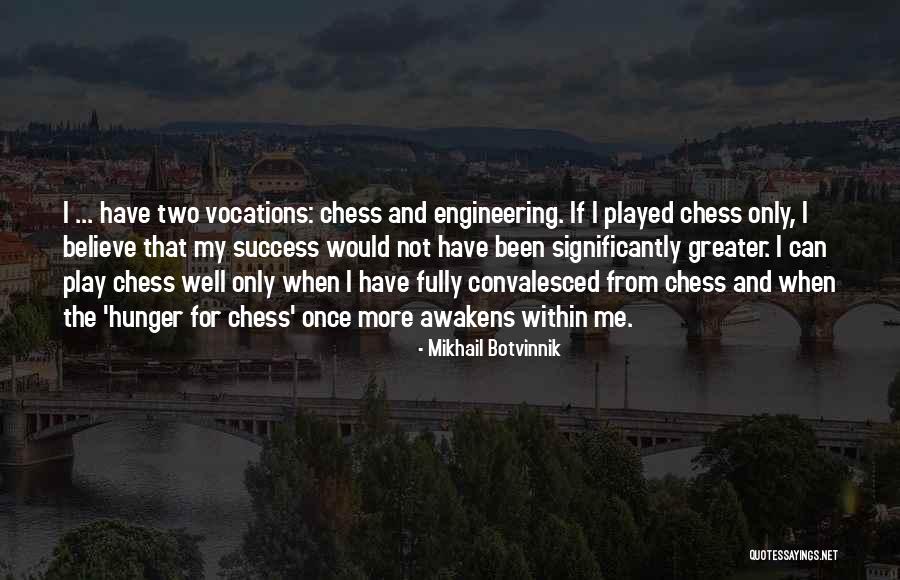 Engineering Success Quotes By Mikhail Botvinnik