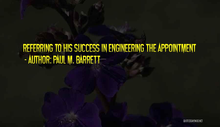 Engineering Success Quotes By Paul M. Barrett