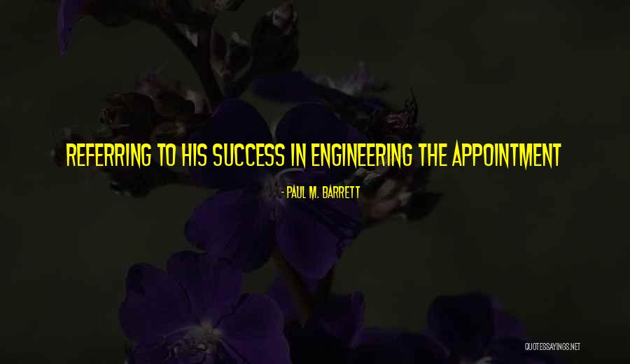 Engineering Success Quotes By Paul M. Barrett