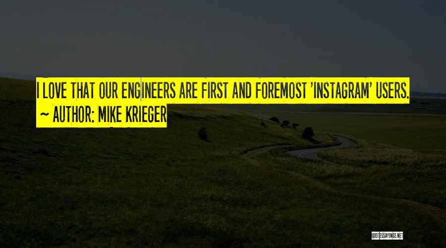 Engineers And Love Quotes By Mike Krieger