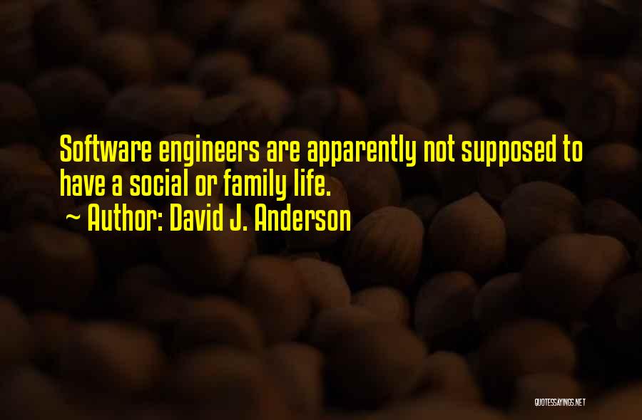 Engineers Life Quotes By David J. Anderson