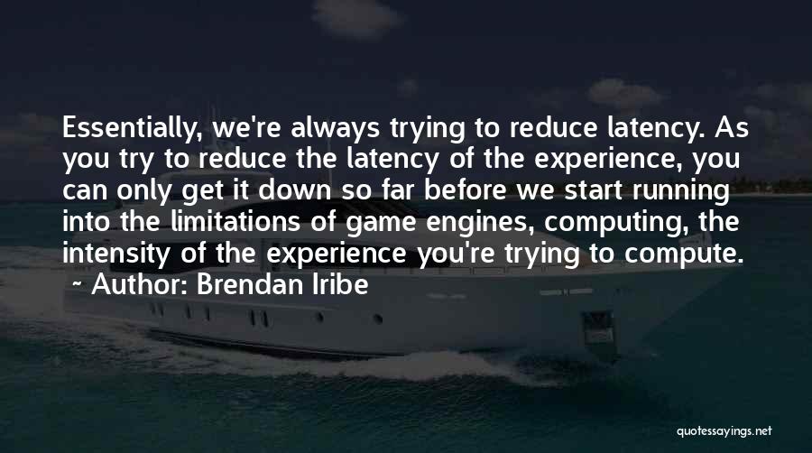 Engines Quotes By Brendan Iribe
