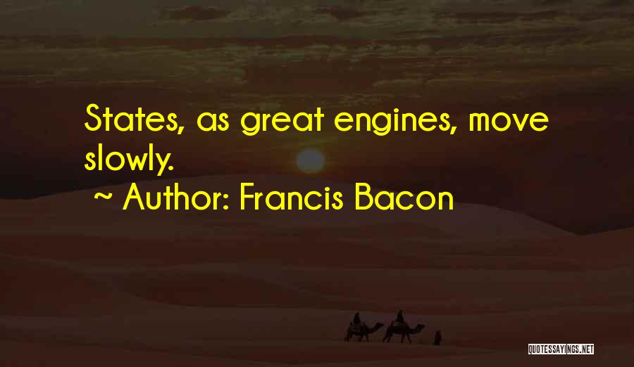 Engines Quotes By Francis Bacon