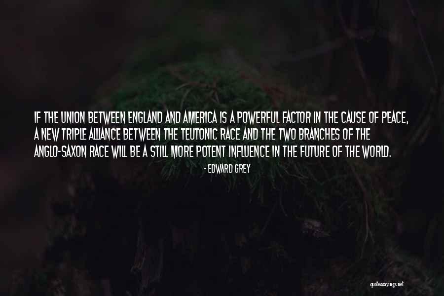 England And America Quotes By Edward Grey England And America Quotes By Edward Grey