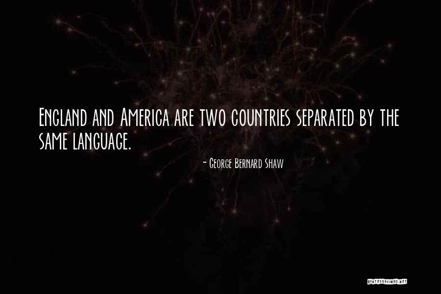 England And America Quotes By George Bernard Shaw England And America Quotes By George Bernard Shaw