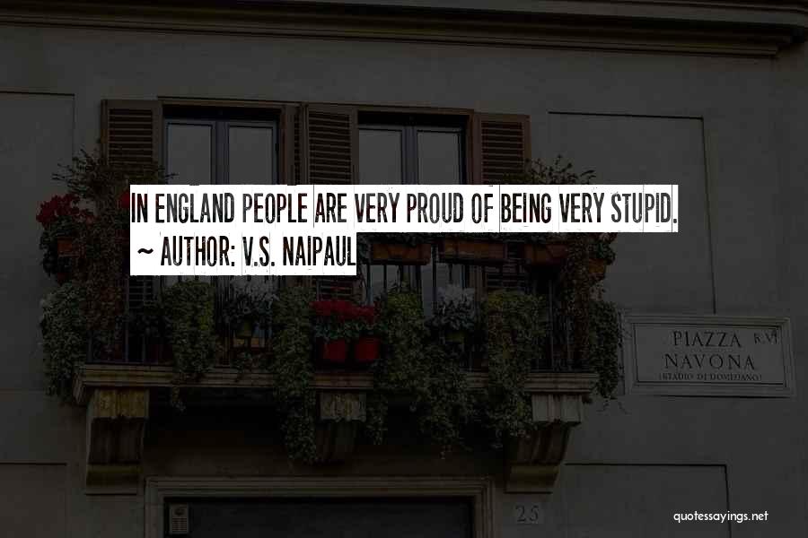 England And Proud Quotes By V.S. Naipaul