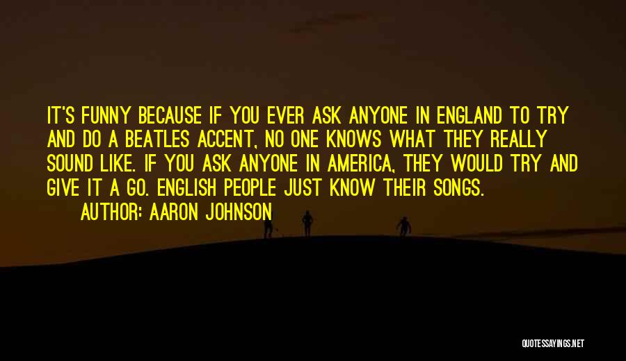 England Funny Quotes By Aaron Johnson