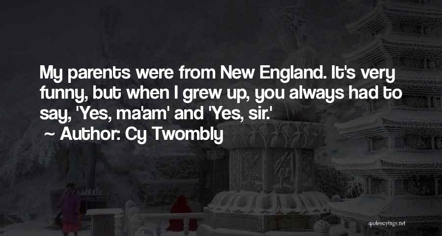 England Funny Quotes By Cy Twombly