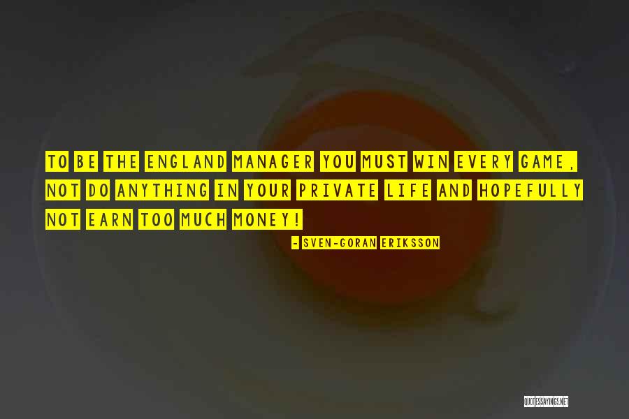 England Manager Quotes By Sven-Goran Eriksson England Manager Quotes By Sven-Goran Eriksson