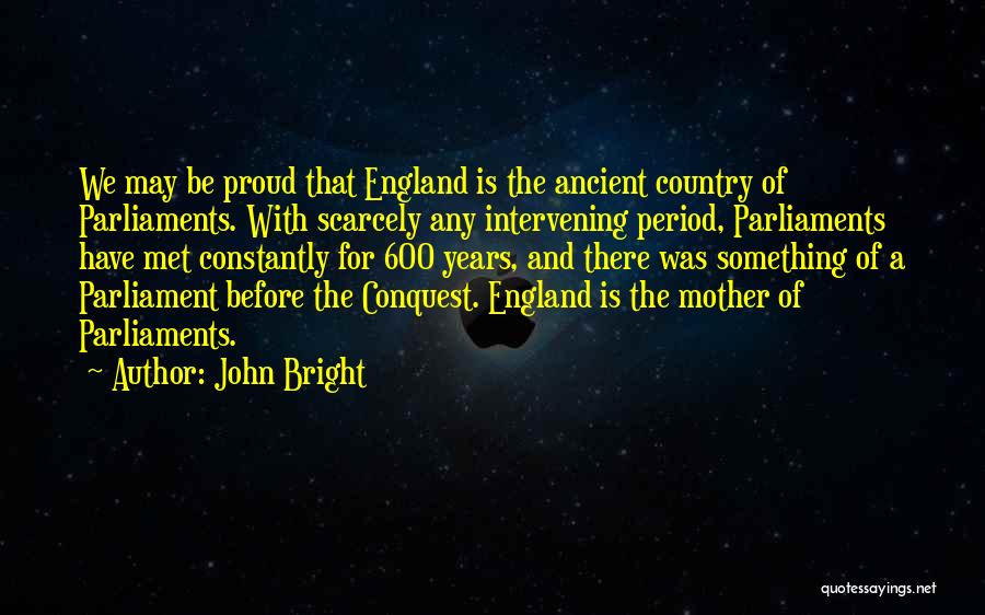 England Proud Quotes By John Bright