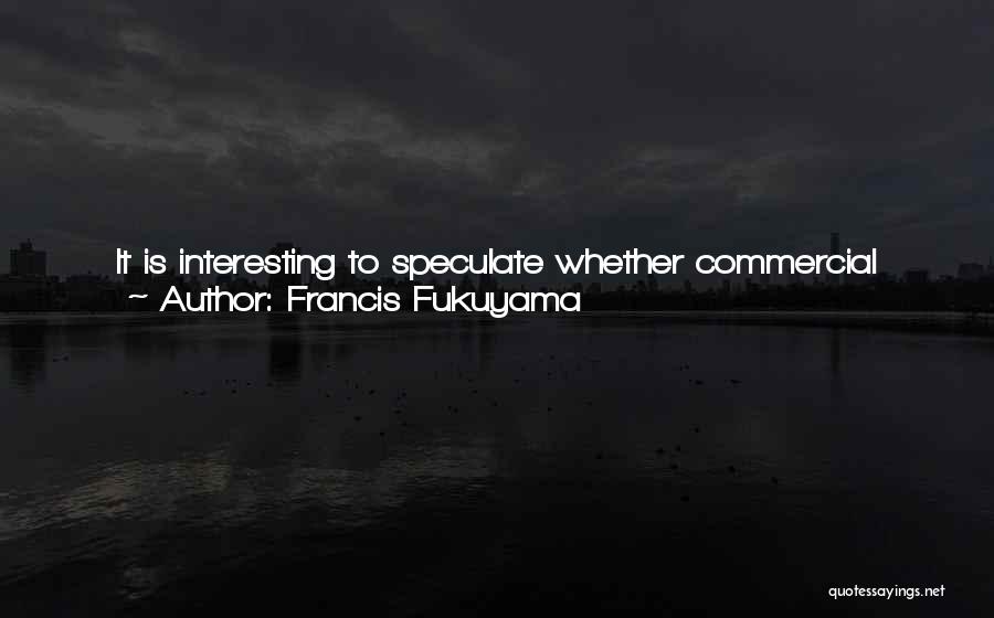 England Quotes By Francis Fukuyama