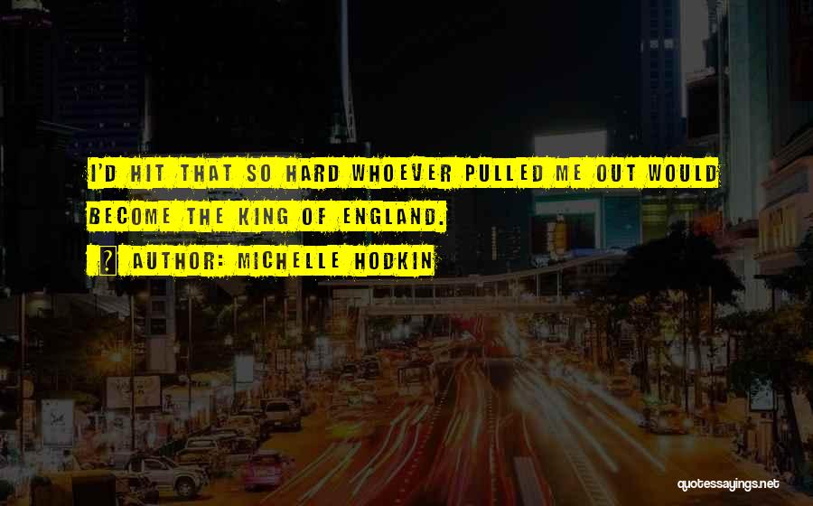 England Quotes By Michelle Hodkin