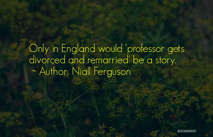 England Quotes By Niall Ferguson