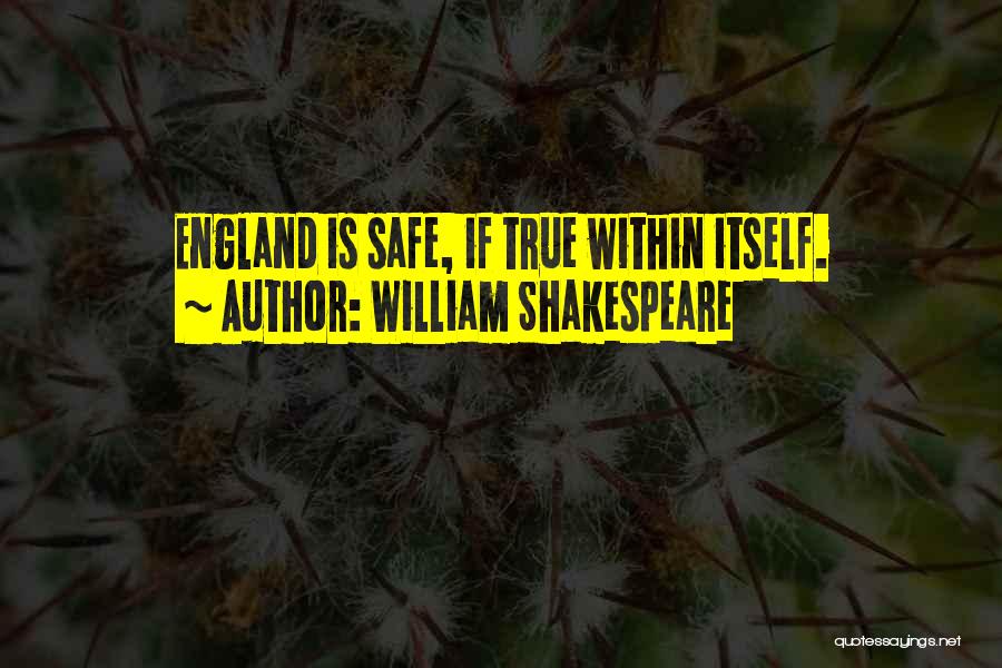 England Shakespeare Quotes By William Shakespeare