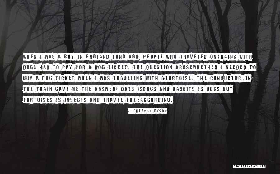 England Travel Quotes By Freeman Dyson England Travel Quotes By Freeman Dyson
