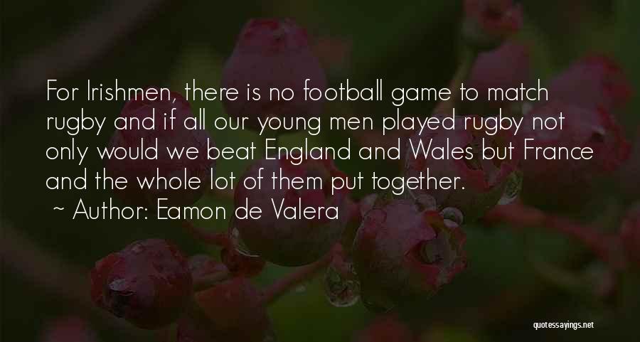 England Wales Rugby Quotes By Eamon De Valera