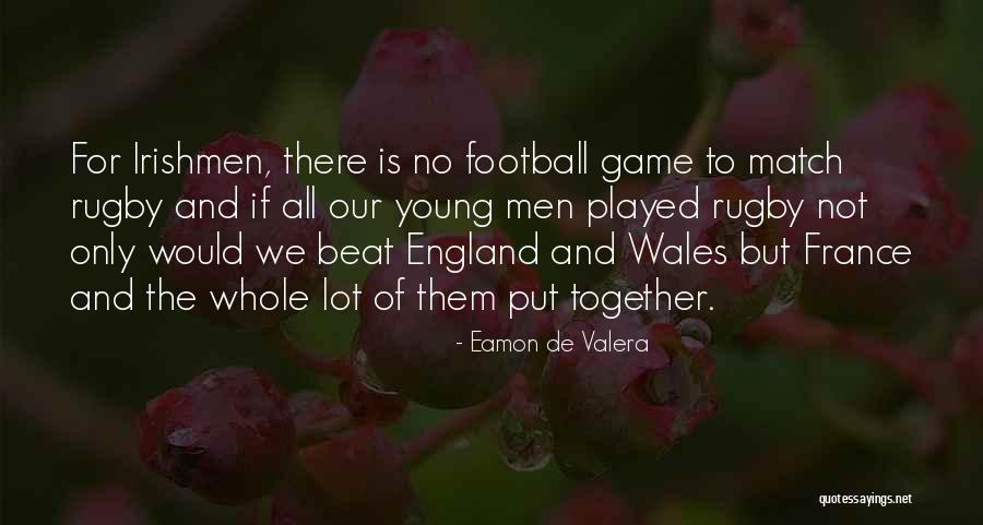 England Wales Rugby Quotes By Eamon De Valera