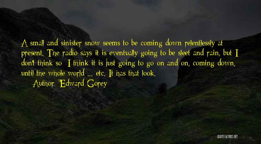 England Weather Quotes By Edward Gorey