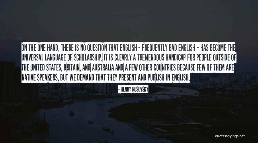 English As A Universal Language Quotes By Henry Rosovsky English As A Universal Language Quotes By Henry Rosovsky