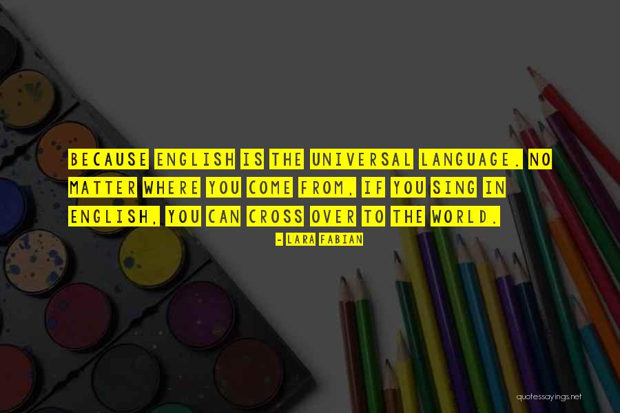 English As A Universal Language Quotes By Lara Fabian English As A Universal Language Quotes By Lara Fabian