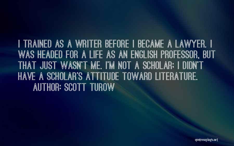 English Attitude Quotes By Scott Turow