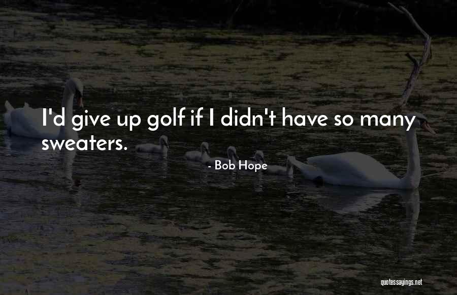 English Channel Quotes By Bob Hope