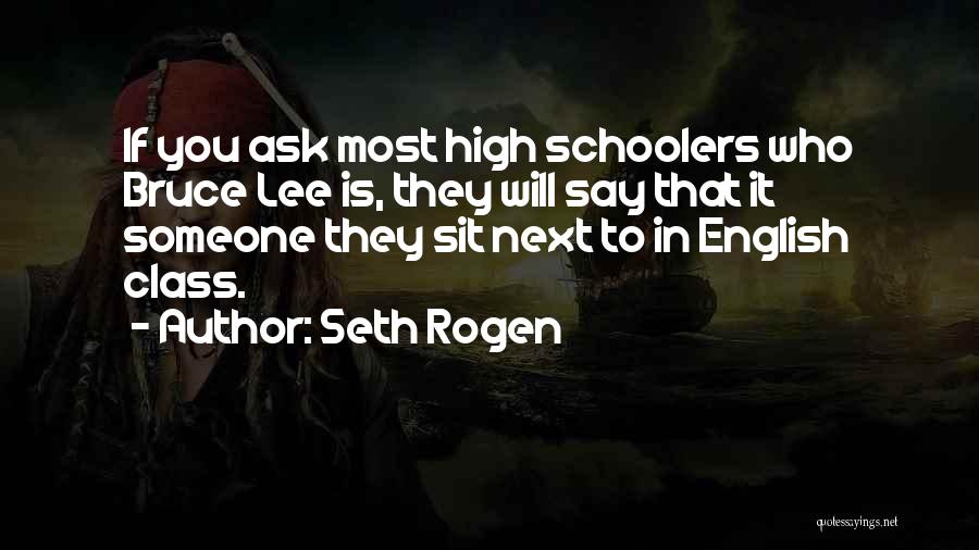 English Class Quotes By Seth Rogen