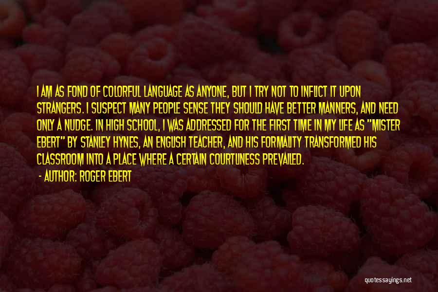 English Classroom Quotes By Roger Ebert