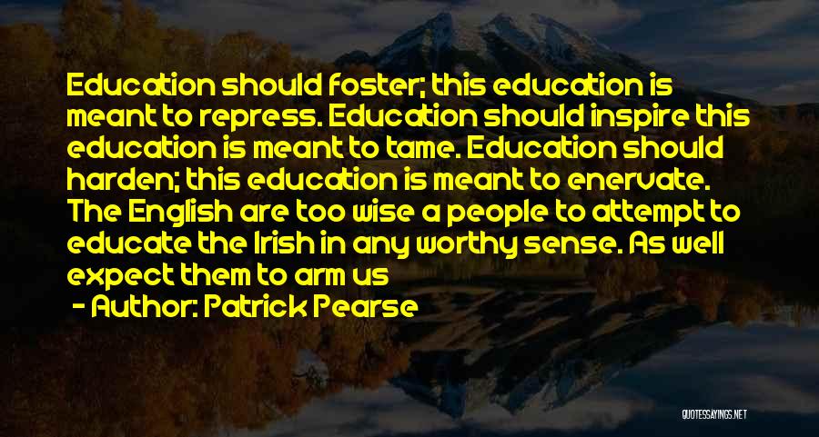 English Education Quotes By Patrick Pearse