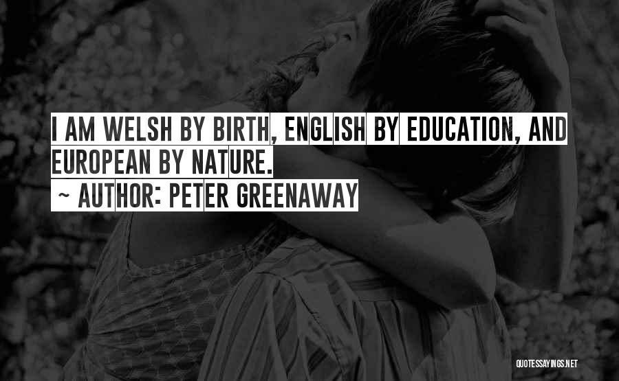 English Education Quotes By Peter Greenaway