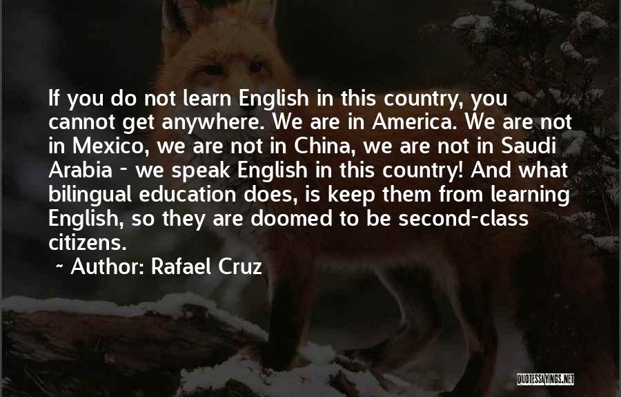 English Education Quotes By Rafael Cruz