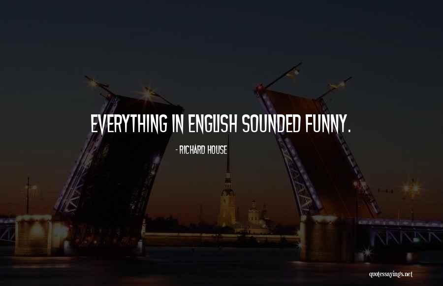 English Funny Quotes By Richard House English Funny Quotes By Richard House