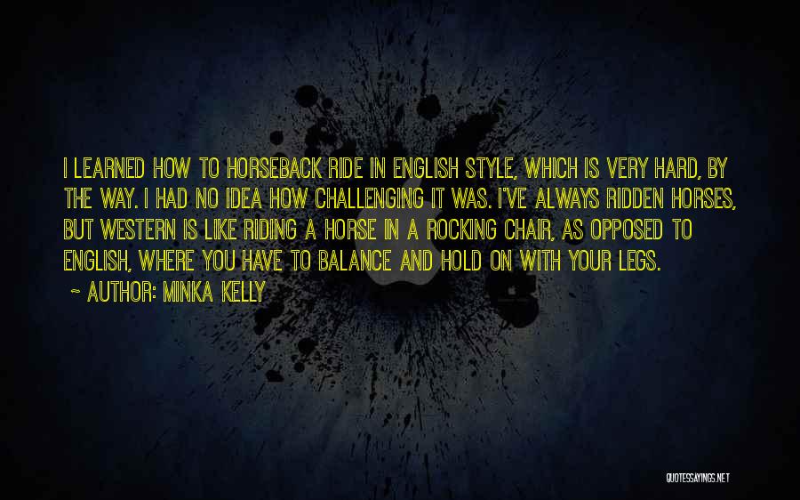 English Horseback Riding Quotes By Minka Kelly