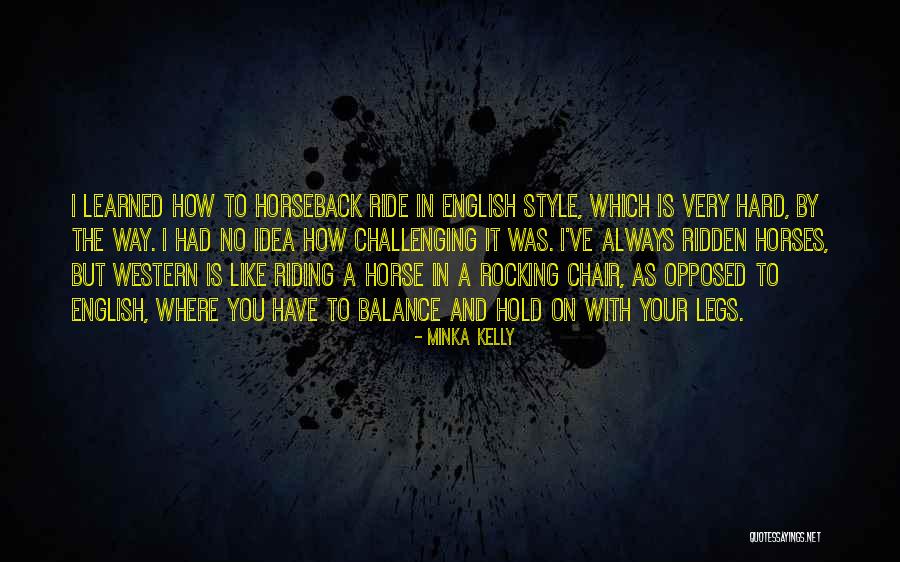 English Horseback Riding Quotes By Minka Kelly