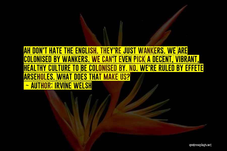 English Humour Quotes By Irvine Welsh