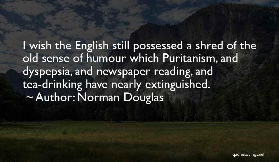 English Humour Quotes By Norman Douglas