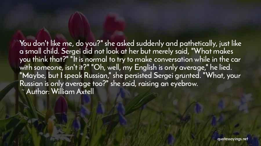 English Humour Quotes By William Axtell